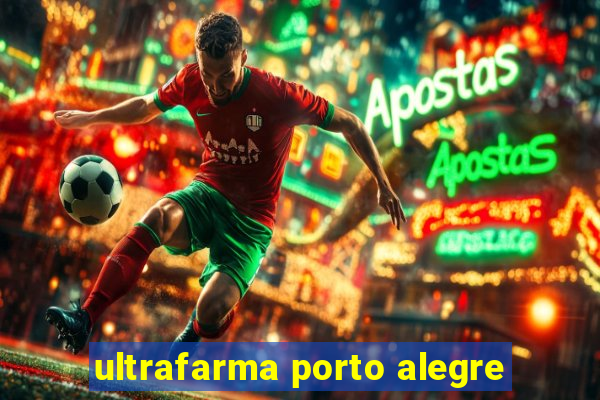 ultrafarma porto alegre